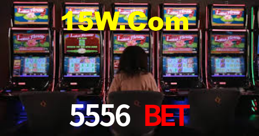 5556 Bet