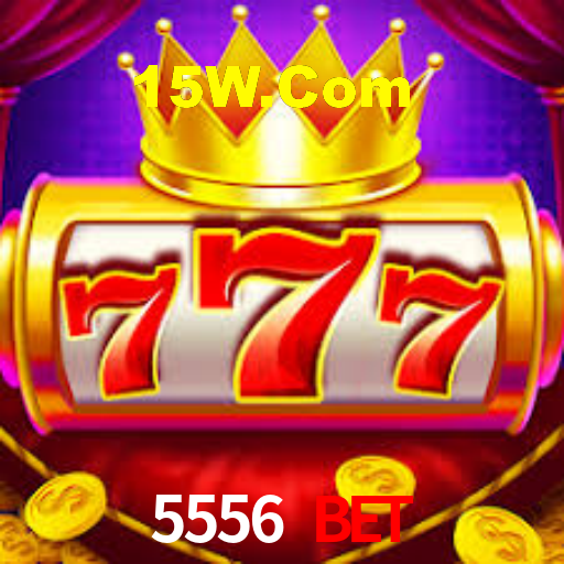 5556 Bet