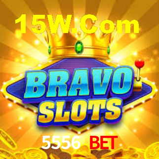 5556 Bet